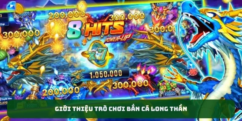 Giới thiệu trò chơi bắn cá long thần