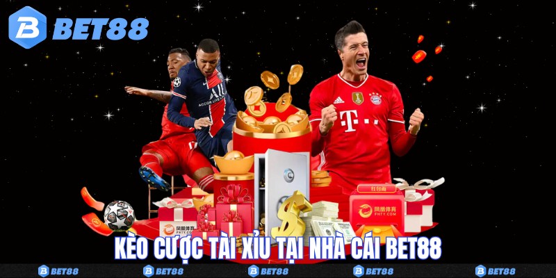 Kèo cược tài xỉu tại nhà cái Bet88