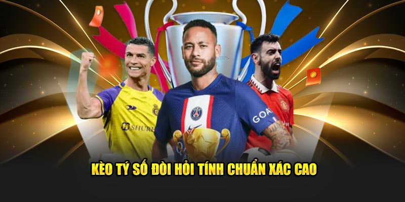 Kèo tý số đòi hỏi tính chuẩn xác cao 