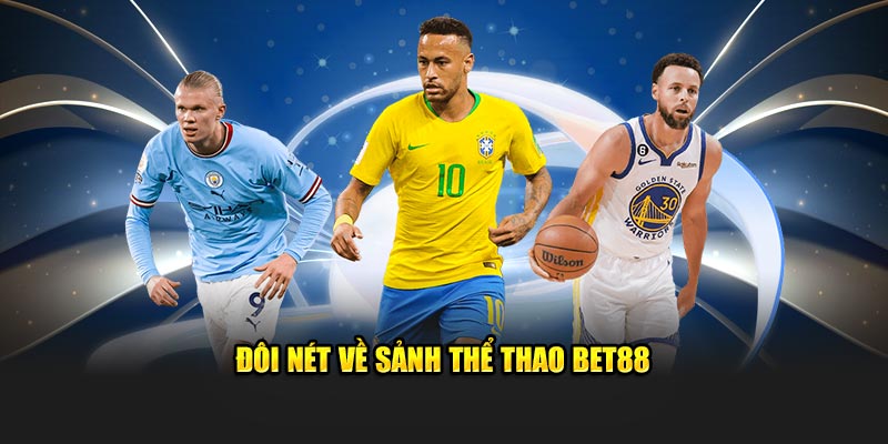 Đôi nét về sảnh thể thao Bet88