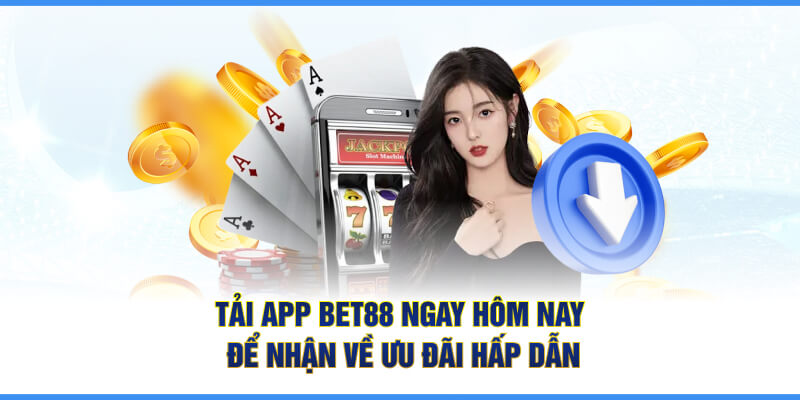 Tải App BET88 Ngay Hôm Nay Để Nhận Về Ưu Đãi Hấp Dẫn