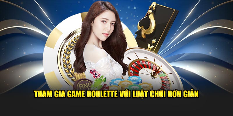 Tham gia game roulette với luật chơi đơn giản